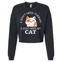 I Don't Need Therapy I Just Need My Cat Cute Cropped Pullover Crew