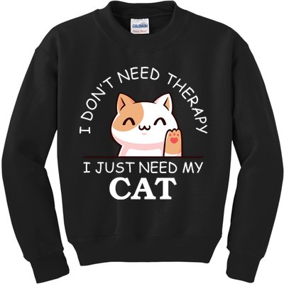 I Don't Need Therapy I Just Need My Cat Cute Kids Sweatshirt
