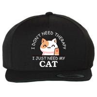 I Don't Need Therapy I Just Need My Cat Cute Wool Snapback Cap