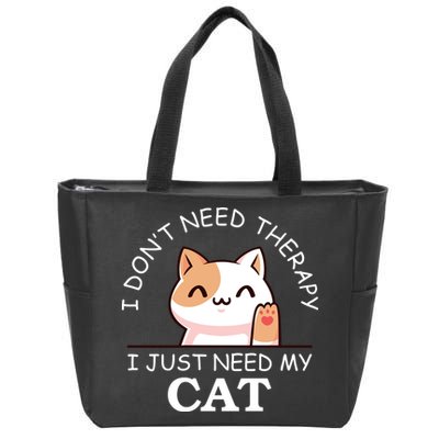 I Don't Need Therapy I Just Need My Cat Cute Zip Tote Bag