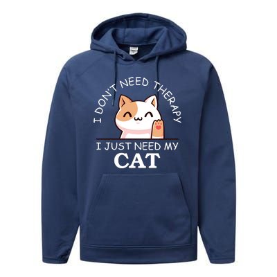 I Don't Need Therapy I Just Need My Cat Cute Performance Fleece Hoodie