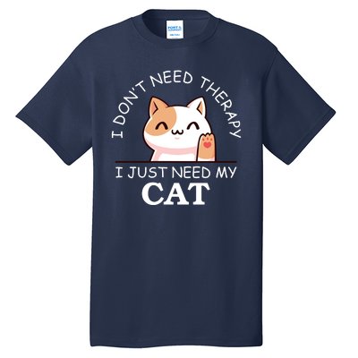 I Don't Need Therapy I Just Need My Cat Cute Tall T-Shirt