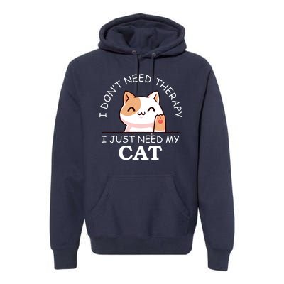 I Don't Need Therapy I Just Need My Cat Cute Premium Hoodie