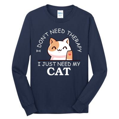 I Don't Need Therapy I Just Need My Cat Cute Tall Long Sleeve T-Shirt