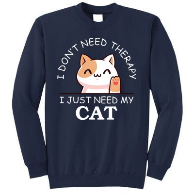 I Don't Need Therapy I Just Need My Cat Cute Tall Sweatshirt