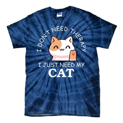 I Don't Need Therapy I Just Need My Cat Cute Tie-Dye T-Shirt