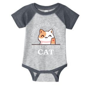 I Don't Need Therapy I Just Need My Cat Cute Infant Baby Jersey Bodysuit