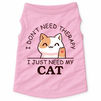 I Don't Need Therapy I Just Need My Cat Cute Doggie Tank