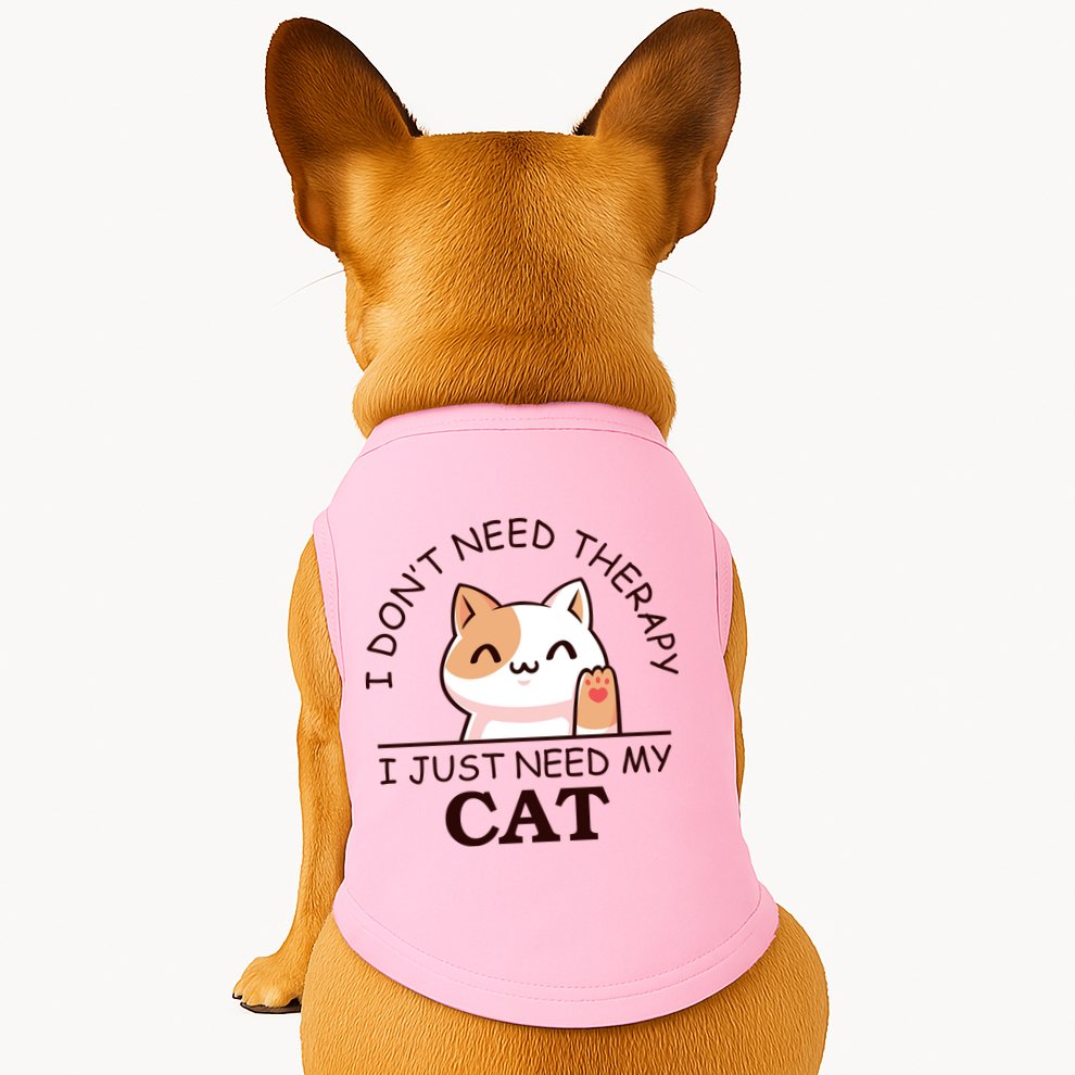 I Don't Need Therapy I Just Need My Cat Cute Doggie Tank