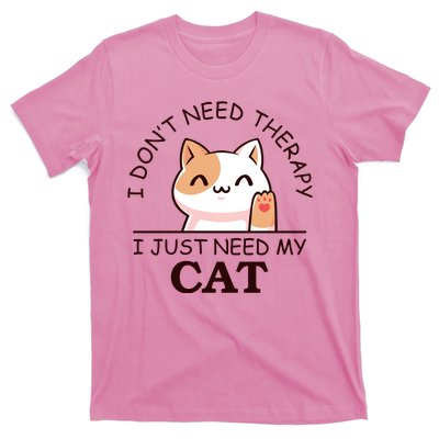 I Don't Need Therapy I Just Need My Cat Cute T-Shirt