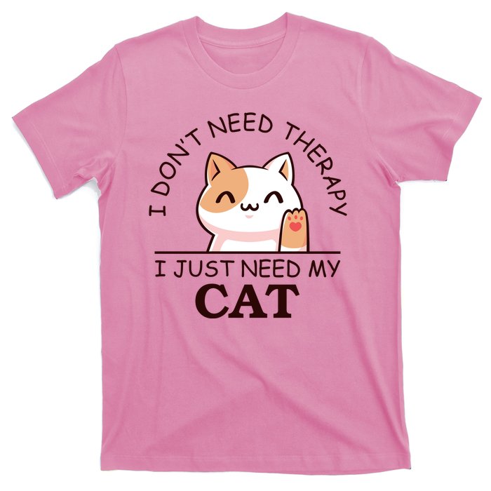 I Don't Need Therapy I Just Need My Cat Cute T-Shirt