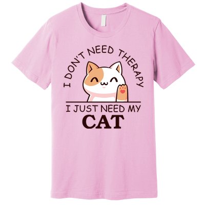 I Don't Need Therapy I Just Need My Cat Cute Premium T-Shirt