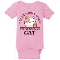 I Don't Need Therapy I Just Need My Cat Cute Baby Bodysuit