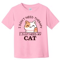I Don't Need Therapy I Just Need My Cat Cute Toddler T-Shirt