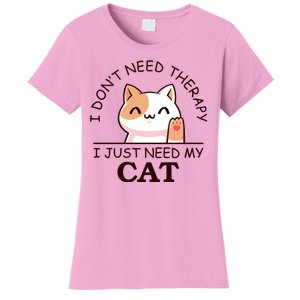 I Don't Need Therapy I Just Need My Cat Cute Women's T-Shirt