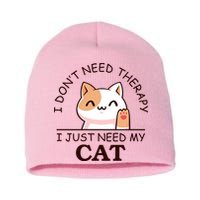I Don't Need Therapy I Just Need My Cat Cute Short Acrylic Beanie