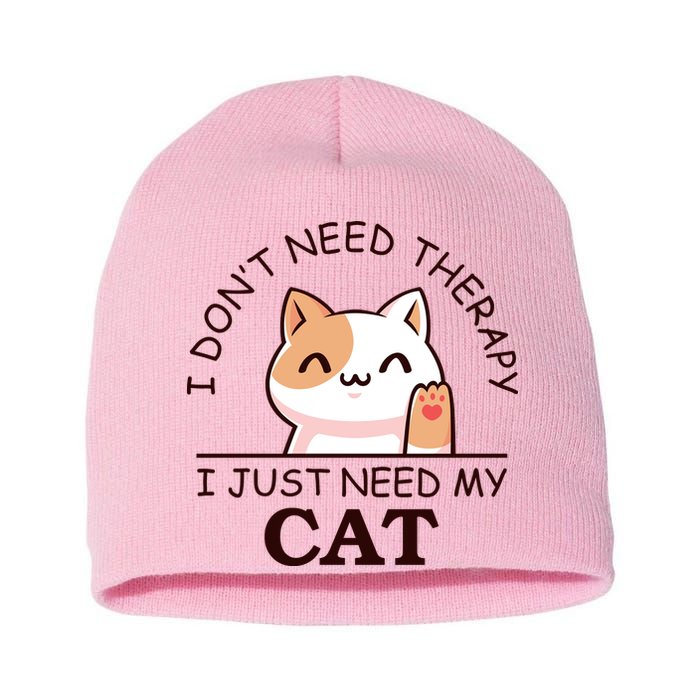 I Don't Need Therapy I Just Need My Cat Cute Short Acrylic Beanie