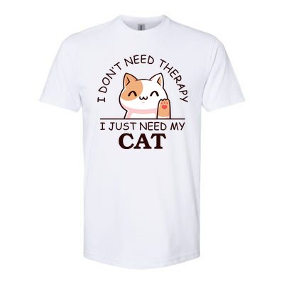 I Don't Need Therapy I Just Need My Cat Cute Softstyle CVC T-Shirt