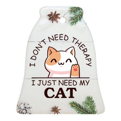 I Don't Need Therapy I Just Need My Cat Cute Ceramic Bell Ornament