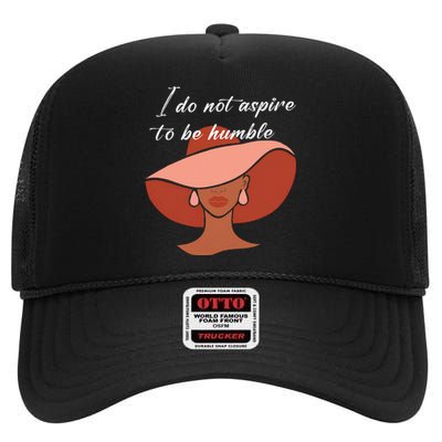 I Do Not Aspire To Be Humble Saying Quote Kamala Harris 2024 High Crown Mesh Back Trucker Hat