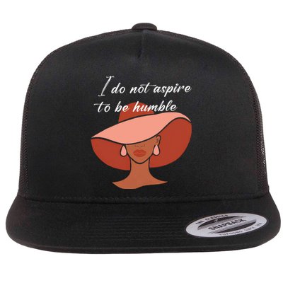 I Do Not Aspire To Be Humble Saying Quote Kamala Harris 2024 Flat Bill Trucker Hat