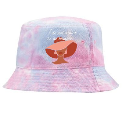 I Do Not Aspire To Be Humble Saying Quote Kamala Harris 2024 Tie-Dyed Bucket Hat