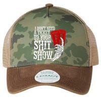 I DonT Need A Ticket To Your Shit Show Legacy Tie Dye Trucker Hat