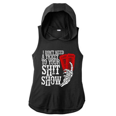 I DonT Need A Ticket To Your Shit Show Ladies PosiCharge Tri-Blend Wicking Draft Hoodie Tank