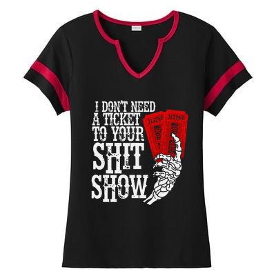 I DonT Need A Ticket To Your Shit Show Ladies Halftime Notch Neck Tee