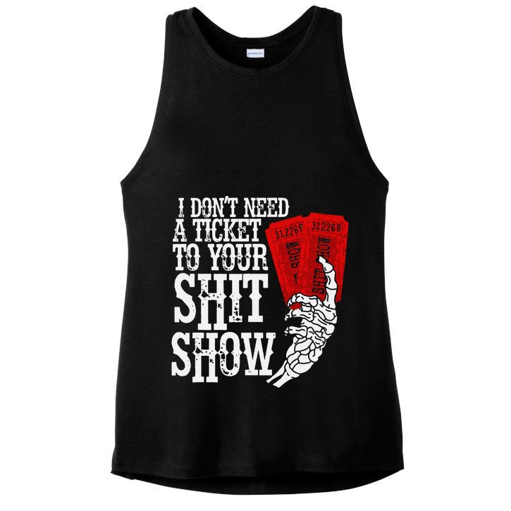 I DonT Need A Ticket To Your Shit Show Ladies PosiCharge Tri-Blend Wicking Tank