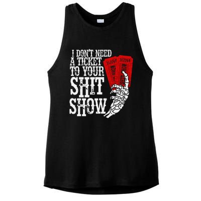 I DonT Need A Ticket To Your Shit Show Ladies PosiCharge Tri-Blend Wicking Tank