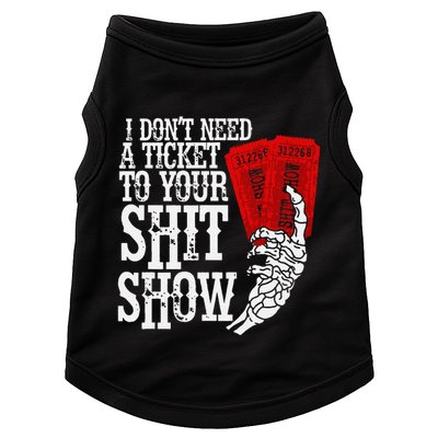 I DonT Need A Ticket To Your Shit Show Doggie Tank