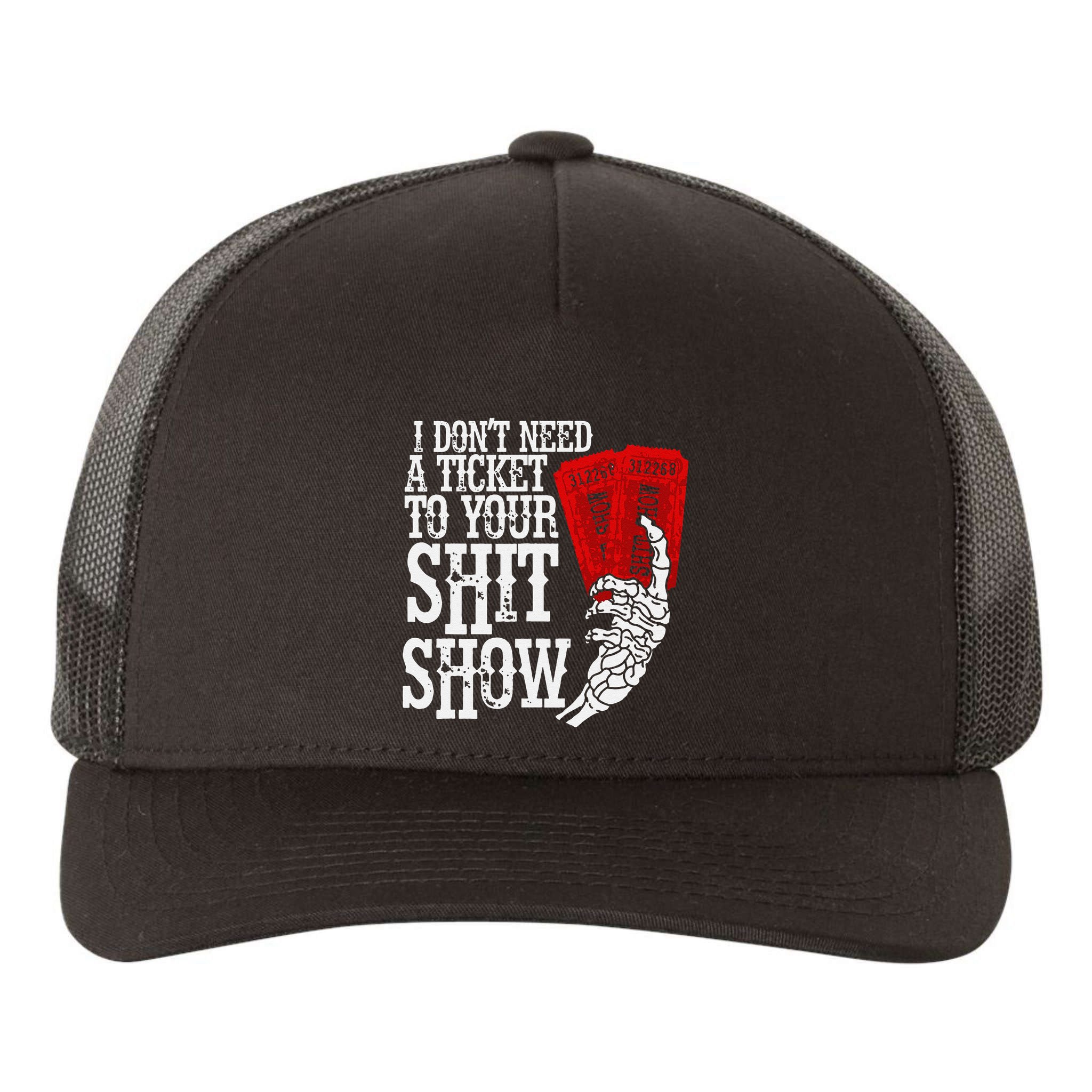 I DonT Need A Ticket To Your Shit Show Yupoong Adult 5-Panel Trucker Hat