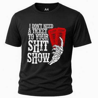 I DonT Need A Ticket To Your Shit Show Performance Shirt