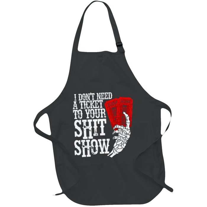 I DonT Need A Ticket To Your Shit Show Apron