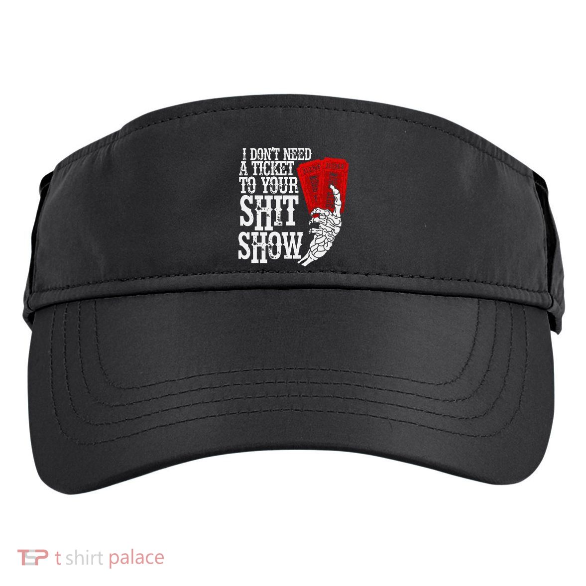 I DonT Need A Ticket To Your Shit Show Adult Drive Performance Visor