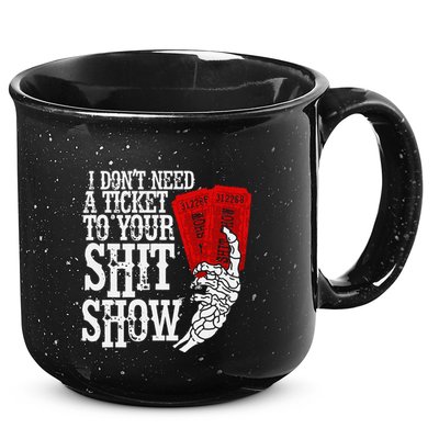 I DonT Need A Ticket To Your Shit Show 15oz Campfire Ceramic Mug