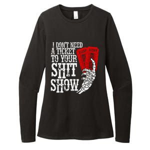 I DonT Need A Ticket To Your Shit Show Womens CVC Long Sleeve Shirt