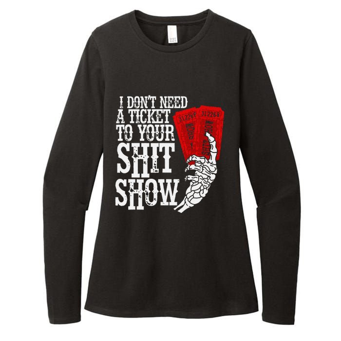 I DonT Need A Ticket To Your Shit Show Womens CVC Long Sleeve Shirt