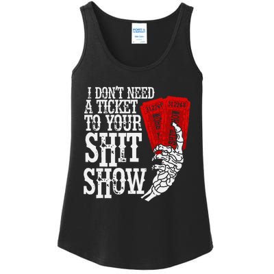 I DonT Need A Ticket To Your Shit Show Ladies Essential Tank