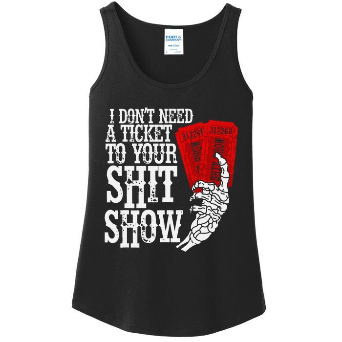 I DonT Need A Ticket To Your Shit Show Ladies Essential Tank