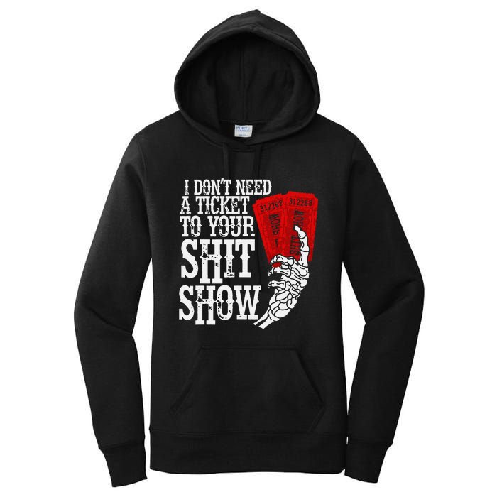 I DonT Need A Ticket To Your Shit Show Women's Pullover Hoodie