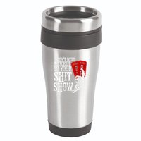 I DonT Need A Ticket To Your Shit Show 16oz Travel Tumbler