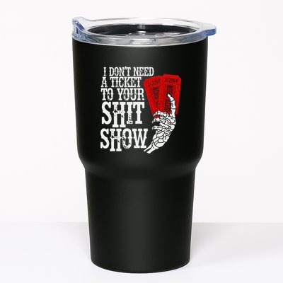 I DonT Need A Ticket To Your Shit Show Tumbler