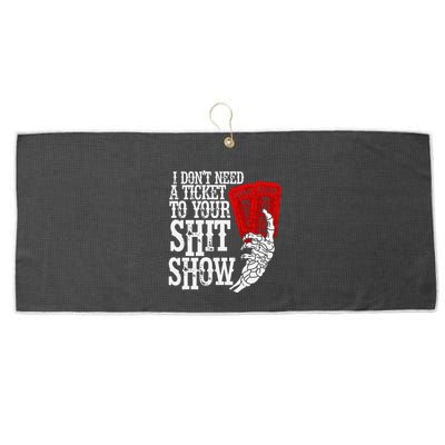 I DonT Need A Ticket To Your Shit Show Large Microfiber Waffle Golf Towel