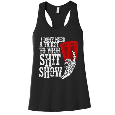 I DonT Need A Ticket To Your Shit Show Women's Racerback Tank