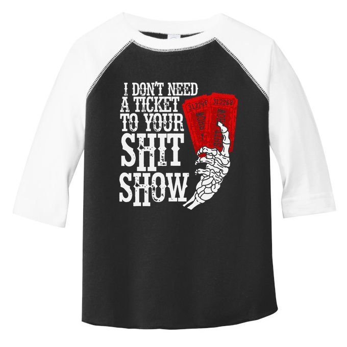 I DonT Need A Ticket To Your Shit Show Toddler Fine Jersey T-Shirt