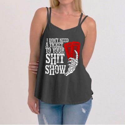 I DonT Need A Ticket To Your Shit Show Women's Strappy Tank