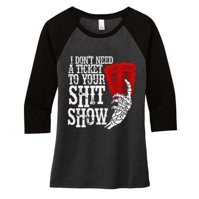 I DonT Need A Ticket To Your Shit Show Women's Tri-Blend 3/4-Sleeve Raglan Shirt