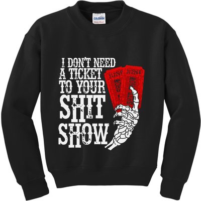 I DonT Need A Ticket To Your Shit Show Kids Sweatshirt